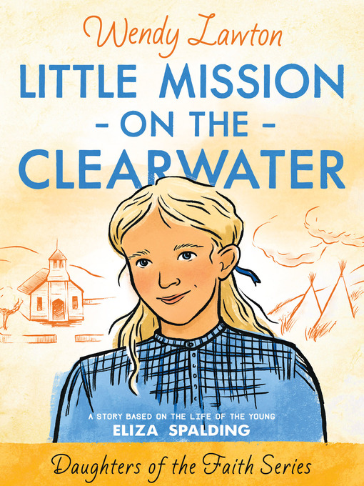 Title details for Little Mission on the Clearwater by Wendy G Lawton - Available
